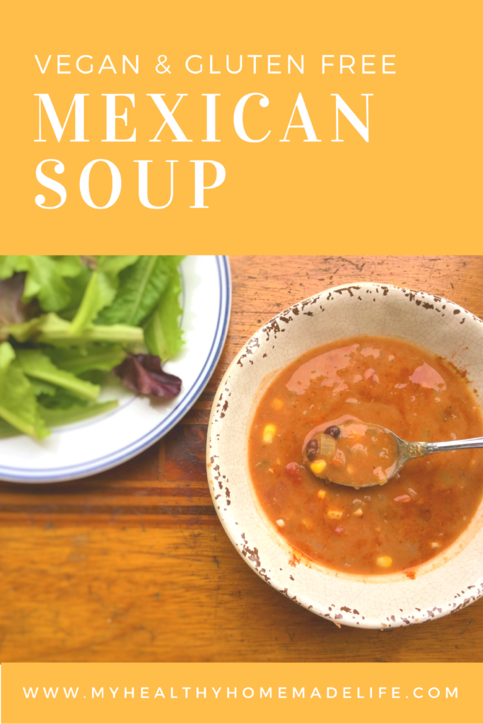 Homemade Mexican Soup | Vegan | Gluten Free | Healthy Easy Meals | Homemade Soup | Clean Eating | Real Food | Dairy Free | 