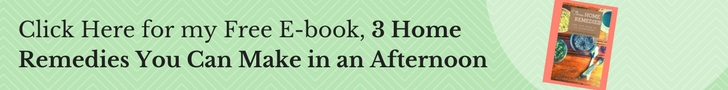Sign up for my Free Ebook, 3 Home Remedies You Can Make in an Afternoon 