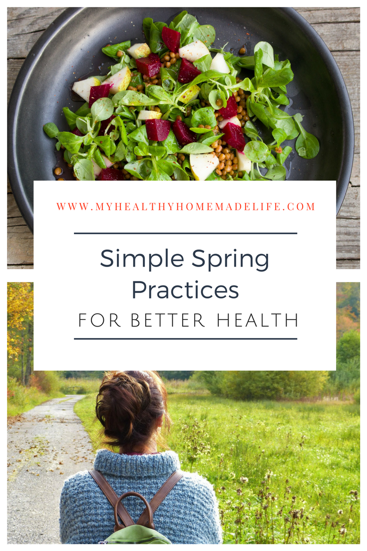 Simple Spring Practices for Better Health My Healthy Homemade Life