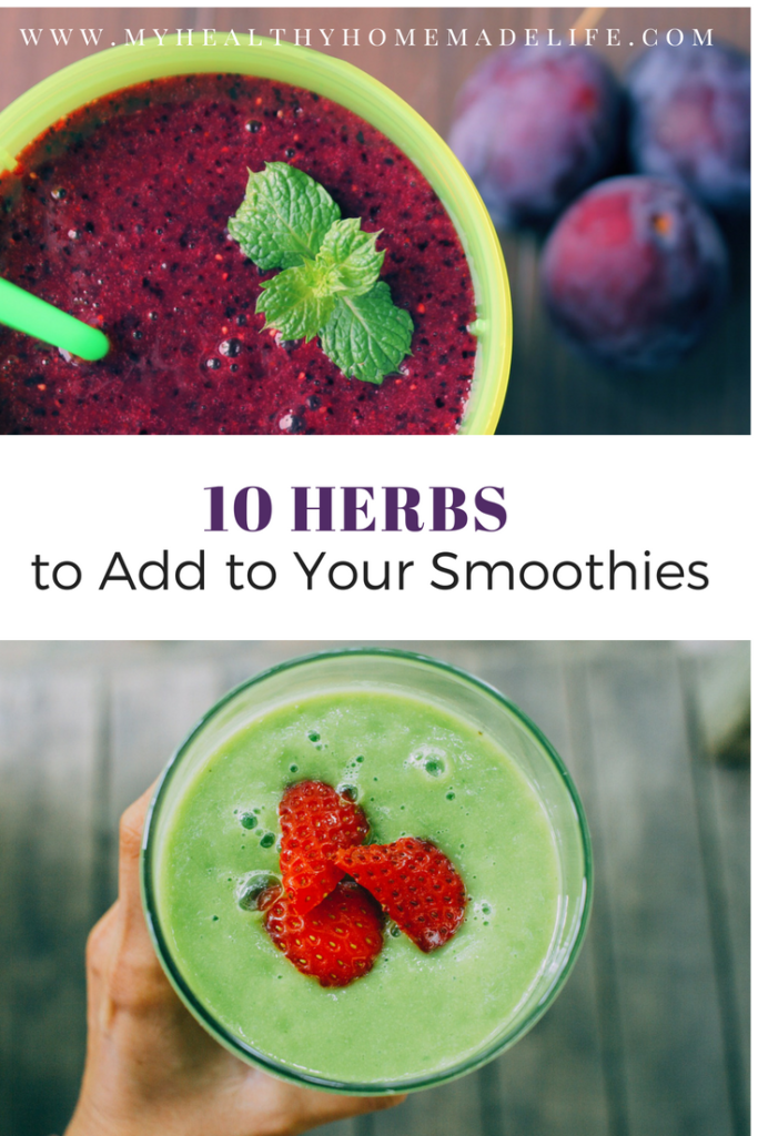 10 Herbs to Add to Your Daily Smoothies | Herbal Smoothie | Home Remedies | Healthy Recipes | My Healthy Homemade Life | #herbalremedies #healthy #smoothie